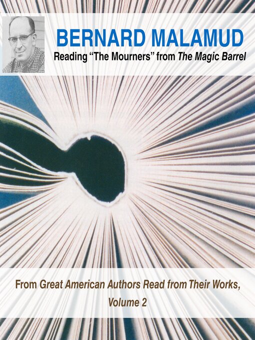 Title details for Bernard Malamud Reading "The Mourners" from The Magic Barrel by Bernard Malamud - Available